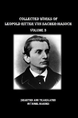 Collected Works of Leopold Ritter von Sacher-Masoch volume 3 von Independently published