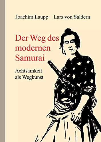 Der Weg des modernen Samurai: Achtsamkeit als Wegkunst