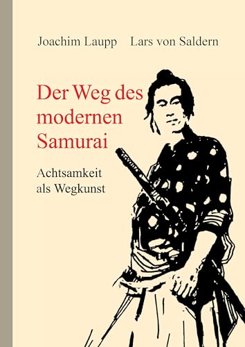 Der Weg des modernen Samurai: Achtsamkeit als Wegkunst