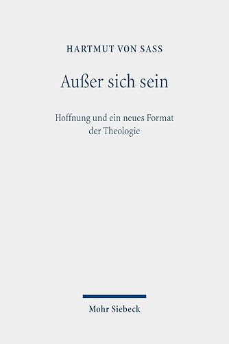 Außer sich sein: Hoffnung und ein neues Format der Theologie von Mohr Siebeck