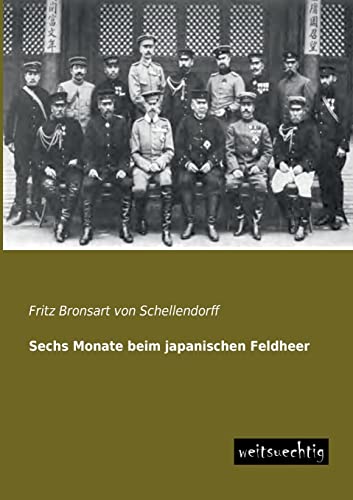 Sechs Monate beim japanischen Feldheer Sechs Monate beim japanischen Feldheer von Weitsuechtig