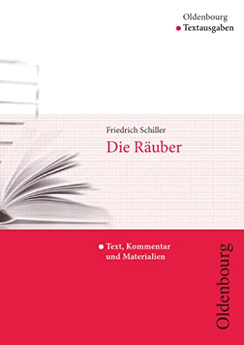 Oldenbourg Textausgaben - Texte, Kommentar und Materialien: Die Räuber von Oldenbourg Schulbuchverl.