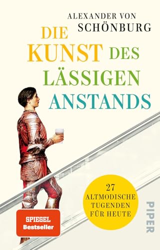 Die Kunst des lässigen Anstands: 27 altmodische Tugenden für heute von Piper Verlag GmbH