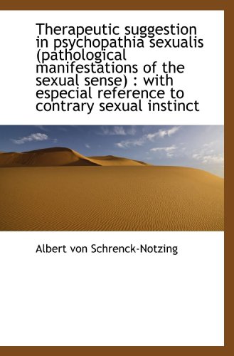 Therapeutic suggestion in psychopathia sexualis (pathological manifestations of the sexual sense) von BiblioBazaar