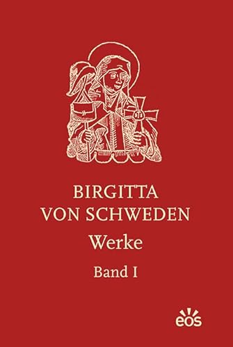 Birgitta von Schweden: Werke I - II von Eos Verlag U. Druck