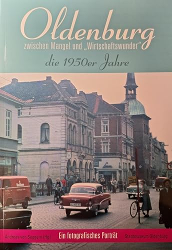 Oldenburg zwischen Mangel und "Wirtschaftswunder": die 1950er Jahre