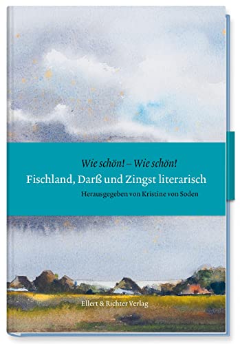 Fischland, Darß und Zingst literarisch: „Wie schön! – Wie schön!“