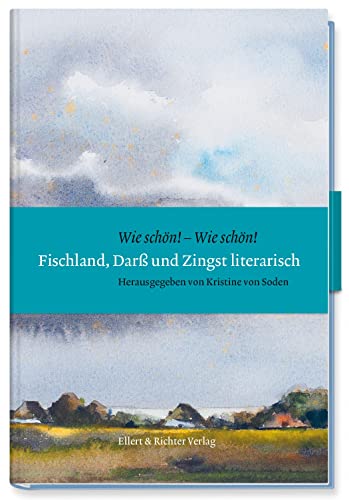 Fischland, Darß und Zingst literarisch: „Wie schön! – Wie schön!“ von Ellert & Richter