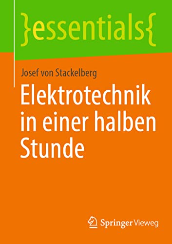 Elektrotechnik in einer halben Stunde (essentials) von Springer-Verlag GmbH