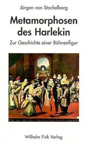 Metamorphosen des Harlekin. Zur Geschichte einer Bühnenfigur