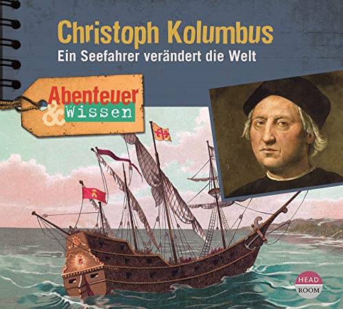 Abenteuer & Wissen: Christoph Kolumbus: Ein Seefahrer verändert die Welt von headroom