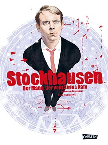 Stockhausen: Der Mann, der vom Sirius kam: Die Biografie über einen Pionier der elektronischen Musik von Carlsen Comics