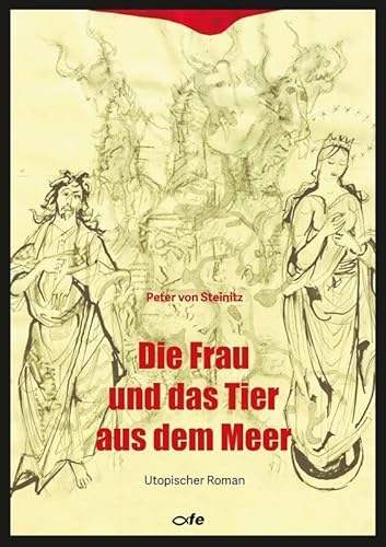 Die Frau und das Tier aus dem Meer: Ein utopischer Roman von fe-medienvlg