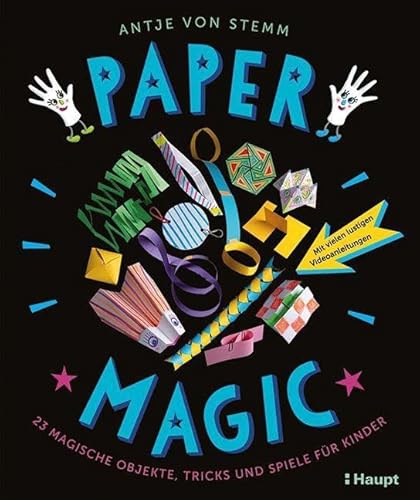 Paper Magic: 23 magische Objekte, Tricks und Spiele für Kinder von Haupt
