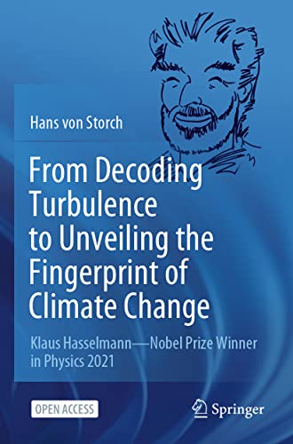 From Decoding Turbulence to Unveiling the Fingerprint of Climate Change: Klaus Hasselmann—Nobel Prize Winner in Physics 2021 von Springer