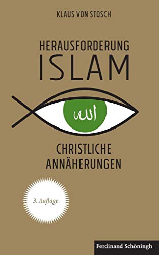 Herausforderung Islam: Christliche Annäherungen