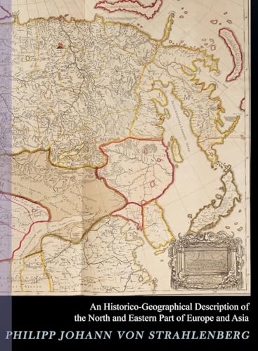 An Historico-geographical Description of the North and Eastern Parts of Europe and Asia: but more particularly of Russia, Siberia, and Great Tartary both in their ancient and modern state von Serpent Books