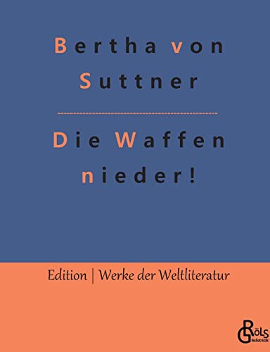 Die Waffen nieder! (Edition Werke der Weltliteratur)