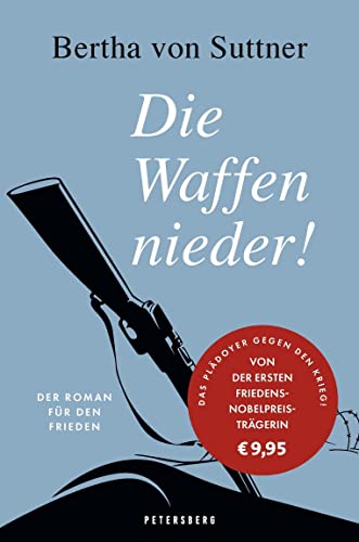 Die Waffen nieder!: Der Roman für den Frieden von Petersberg Verlag