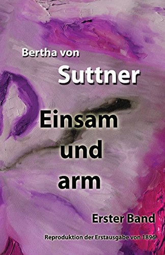 Einsam und arm. Erster Band: Reproduktion der Erstausgabe von 1896