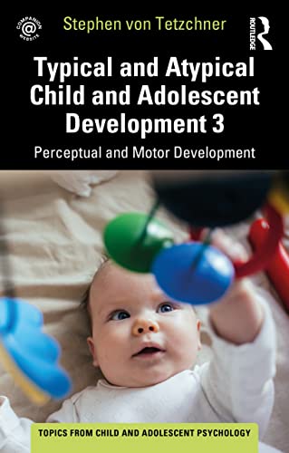 Typical and Atypical Child Development 3 Perceptual and Motor Development (Topics from Child and Adolescent Psychology, 3) von Routledge