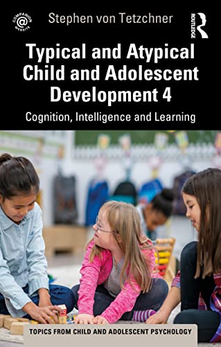 Typical and Atypical Child Development 4 Cognition, Intelligence and Learning (Topics from Child and Adolescent Psychology, 4) von Routledge