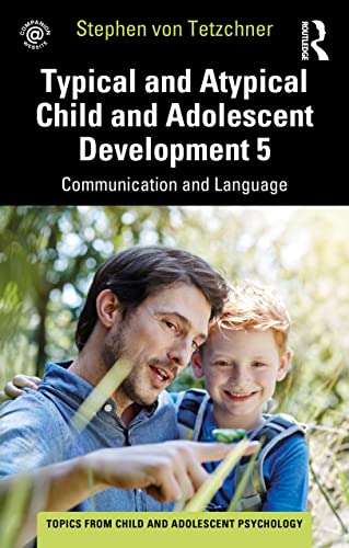 Typical and Atypical Child and Adolescent Development 5 Communication and Language Development (Topics from Child and Adolescent Psychology, 5) von Routledge
