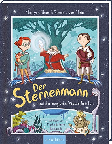 Der Sternenmann und der magische Wasserkristall: Außergewöhnliche Helden, überraschende Wendungen, atemberaubende Spannung, zum Vorlesen ab 5 Jahren von Ars Edition