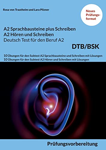 A2 SPRACHBAUSTEINE PLUS SCHREIBEN sowie A2 HÖREN UND SCHREIBEN DEUTSCH-TEST FÜR DEN BERUF A2 BSK: 10 Übungen für den Subtest A2 Sprachbausteine und Schreiben sowie A2 Hören und Schreiben mit Lösungen A2 SPRACHBAUSTEINE PLUS SCHREIBEN sowie A2 HÖREN UND SCHREIBEN DEUTSCH-TEST FÜR DEN BERUF A2 BSK: 10 Übungen für den Subtest A2 Sprachbausteine und Schreiben sowie A2 Hören und Schreiben mit Lösungen von Books on Demand