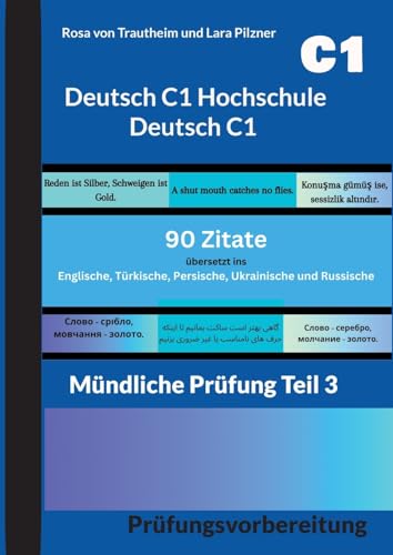 Deutsch C1 Hochschule - Deutsch C1 * 90 Zitate für die mündliche Prüfung: Übersetzt ins Englische - Persische- Türkische- Ukrainische und Russische Deutsch C1 Hochschule - Deutsch C1 * 90 Zitate für die mündliche Prüfung: Übersetzt ins Englische - Persische- Türkische- Ukrainische und Russische von Books on Demand