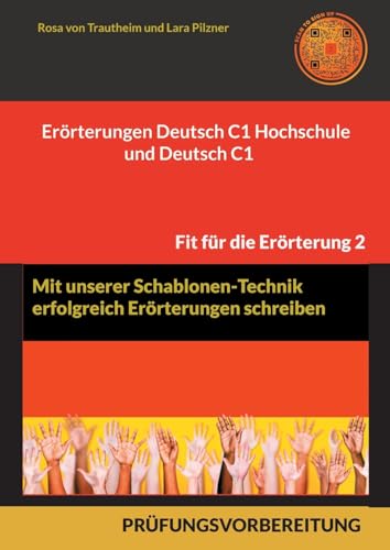 Erörterungen Deutsch C1 Hochschule und Deutsch C1 * Mit Schablonen erfolgreich schreiben: 30 Themen, MUSTERLÖSUNGEN UND FORMULIERUNGS-HILFEN von BoD – Books on Demand