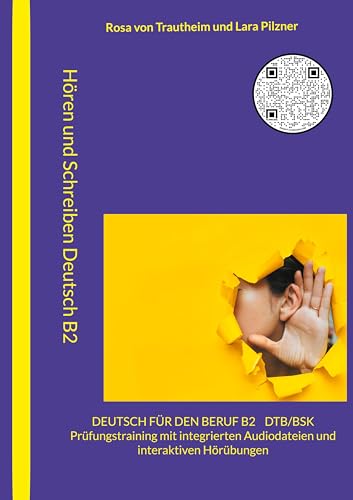 Hören und Schreiben Deutsch für den Beruf B2 - DTB/BSK B2: Prüfungstraining mit integrierten Audiodateien und interaktiven Hörübungen von Books on Demand GmbH