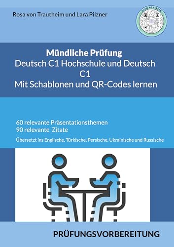 Mündliche Prüfung Deutsch C1 Hochschule und C1 * Mit Schablonen Lernen: Sowie 60 Themen für die Präsentation und 90 Zitaten übersetzt ins Englische, Türkische, Persische, Ukrainische und Russische