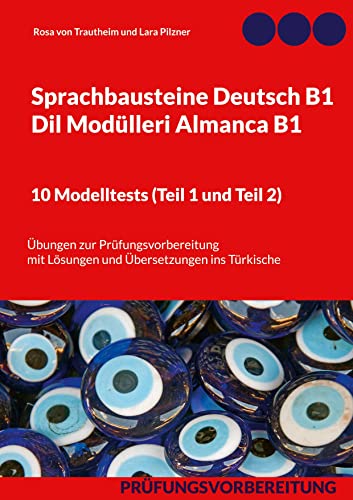 Sprachbausteine Deutsch B1 - Dil Modülleri Almanca B1. 10 Modelltests (Teil 1 und Teil 2): Übungen zur Prüfungsvorbereitung mit Lösungen und Übersetzungen ins Türkische von Books on Demand GmbH