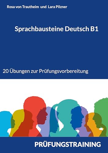 Sprachbausteine Deutsch B1: 20 Übungen zur Prüfungsvorbereitung 10 Sprachbausteine 1 und 10 Sprachbausteine 2 mit Lösungen von Books on Demand GmbH