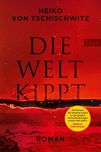 Die Welt kippt: Roman | Der wichtigste Roman zur Klimakrise: aktuell, packend, hochbrisant von List Hardcover