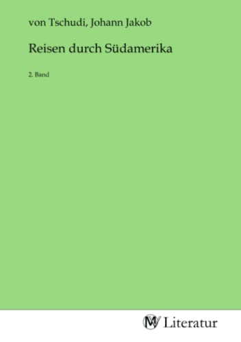 Reisen durch Südamerika: 2. Band von MV-Literatur