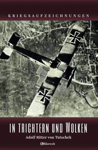 In Trichtern und Wolken - Kriegsaufzeichnungen: Vollständige und kommentierte Ausgabe von Klarwelt