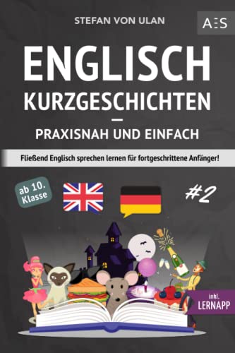 Englisch Kurzgeschichten - praxisnah und einfach: Fließend Englisch sprechen lernen für fortgeschrittene Anfänger! (zweisprachig inkl. The Canterville Ghost mit Audios, Grammatik, Vokabeln & Übungen) Englisch Kurzgeschichten - praxisnah und einfach: Fließend Englisch sprechen lernen für fortgeschrittene Anfänger! (zweisprachig inkl. The Canterville Ghost mit Audios, Grammatik, Vokabeln & Übungen)