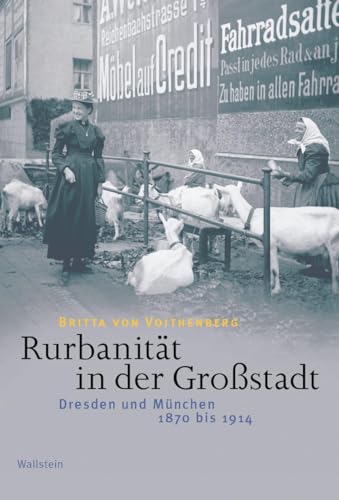 Rurbanität in der Großstadt: Dresden und München 1870 bis 1914 von Wallstein Verlag GmbH