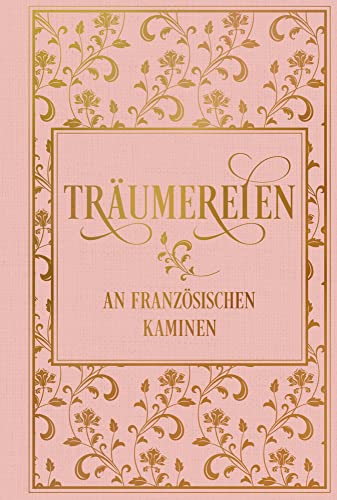 Träumereien an französischen Kaminen: mit zahlreichen Illustrationen: Leinen mit Goldprägung von NIKOL