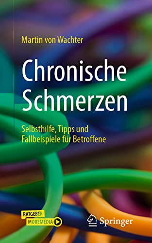 Chronische Schmerzen: Selbsthilfe, Tipps und Fallbeispiele für Betroffene