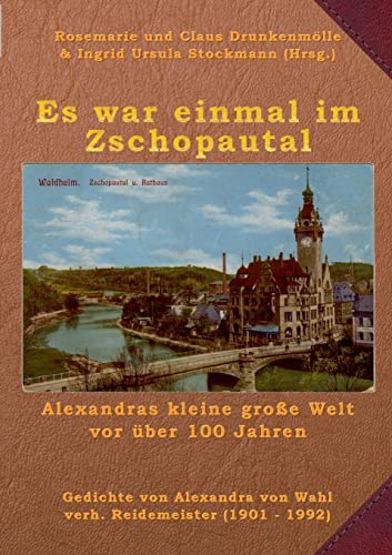 Es war einmal im Zschopautal: Alexandras kleine große Welt vor über 100 Jahren