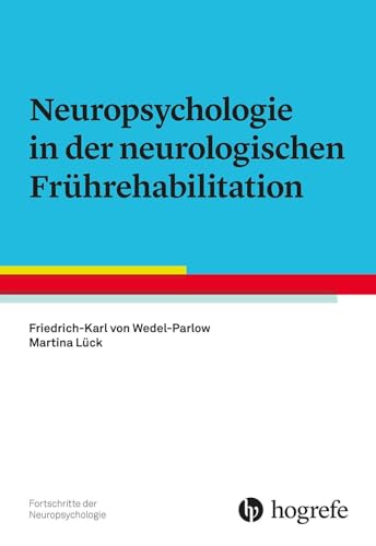Neuropsychologie in der neurologischen Frührehabilitation (Fortschritte der Neuropsychologie) von Hogrefe Verlag