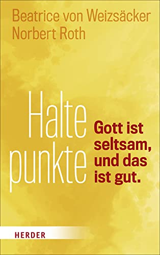Haltepunkte: Gott ist seltsam, und das ist gut von VERLAG HERDER GMBH