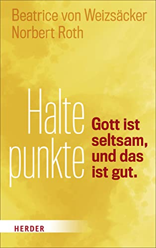 Haltepunkte: Gott ist seltsam, und das ist gut