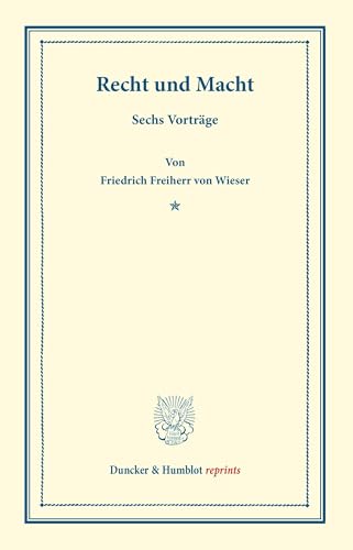 Recht und Macht.: Sechs Vorträge. (Duncker & Humblot reprints)