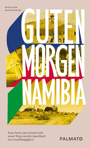 Guten Morgen, Namibia!: Eine Farm, eine Schule und unser Weg von der Apartheid zur Unabhängigkeit Guten Morgen, Namibia!: Eine Farm, eine Schule und unser Weg von der Apartheid zur Unabhängigkeit von Palmato Publishing