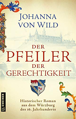 Der Pfeiler der Gerechtigkeit: Historischer Roman (Historische Romane im GMEINER-Verlag)