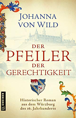 Der Pfeiler der Gerechtigkeit: Historischer Roman (Historische Romane im GMEINER-Verlag) von Gmeiner-Verlag